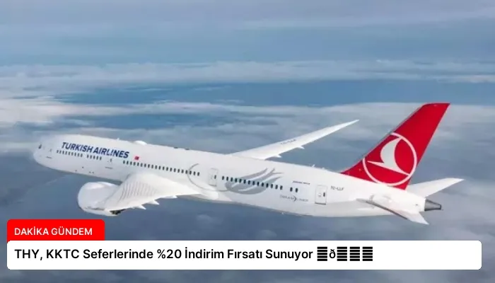 THY, KKTC Seferlerinde %20 İndirim Fırsatı Sunuyor ⏬👇