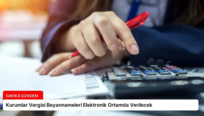 Kurumlar Vergisi Beyannameleri Elektronik Ortamda Verilecek