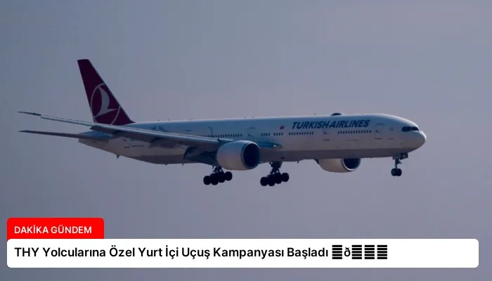 THY Yolcularına Özel Yurt İçi Uçuş Kampanyası Başladı ⏬👇