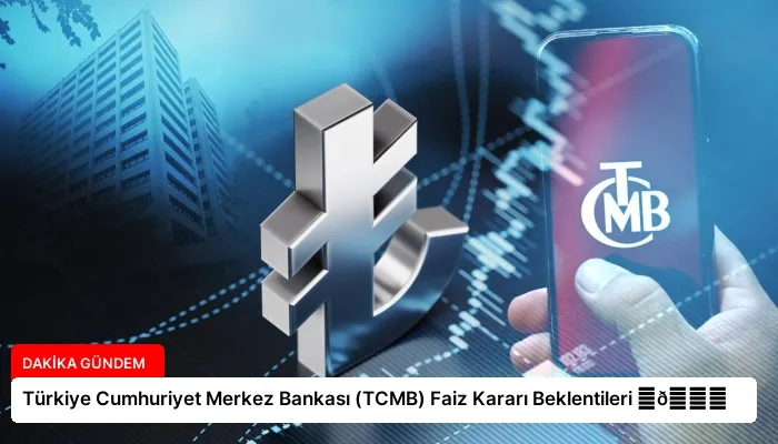 Türkiye Cumhuriyet Merkez Bankası (TCMB) Faiz Kararı Beklentileri ⏬👇