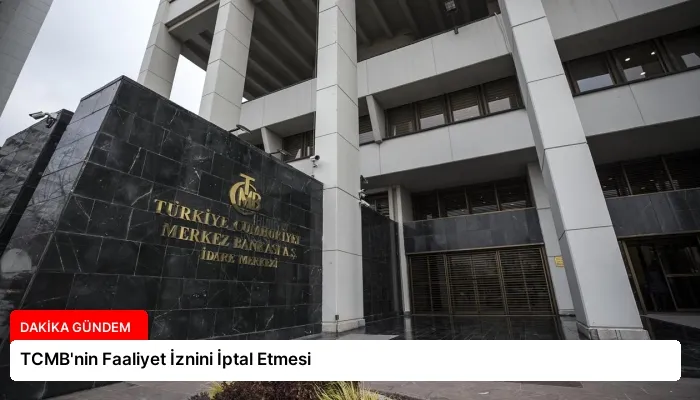 TCMB’nin Faaliyet İznini İptal Etmesi