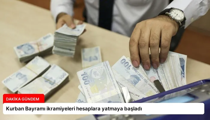 Kurban Bayramı ikramiyeleri hesaplara yatmaya başladı