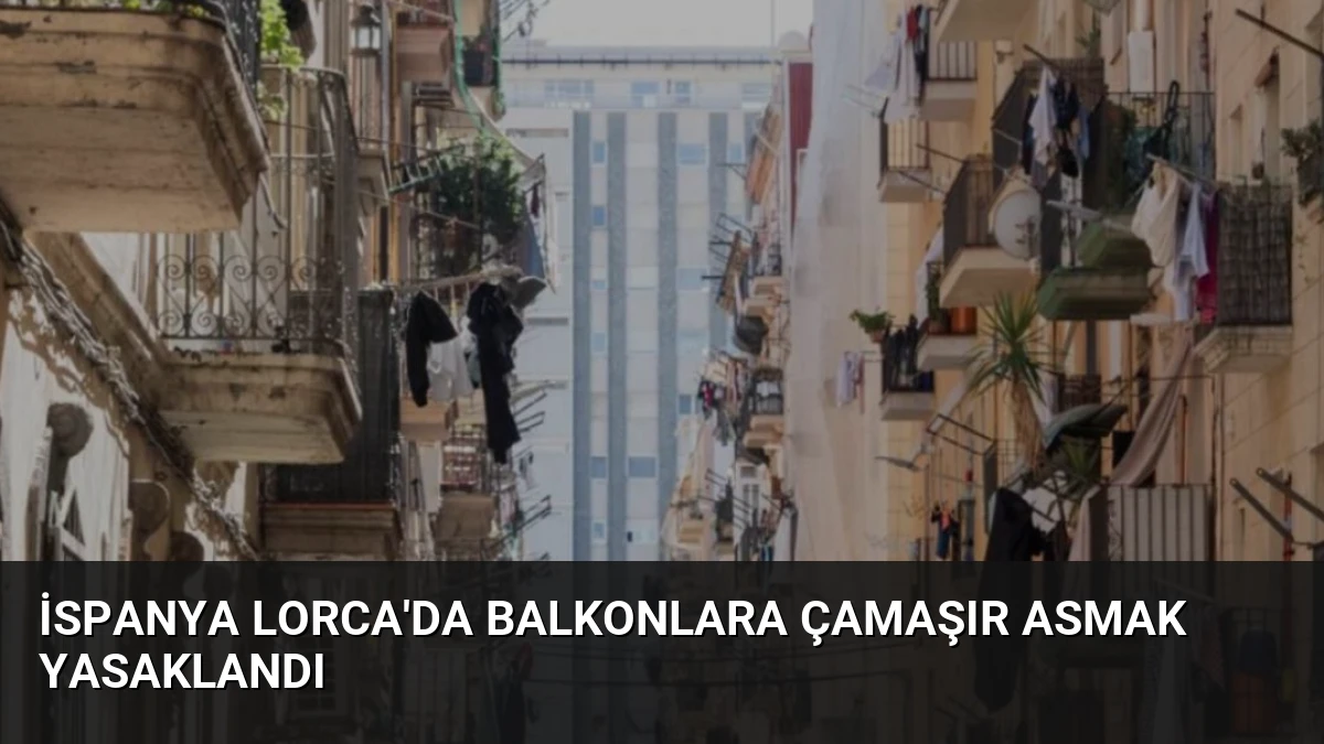 İspanya Lorca’da Balkonlara Çamaşır Asmak Yasaklandı