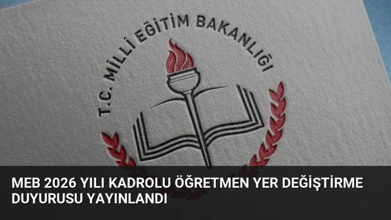 MEB 2026 Yılı Kadrolu Öğretmen Yer Değiştirme Duyurusu Yayınlandı