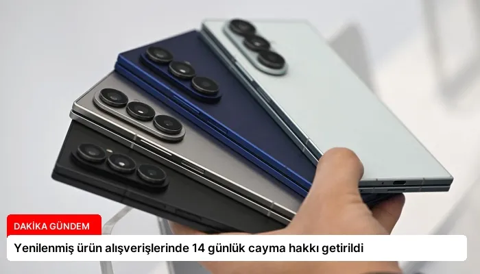 Yenilenmiş ürün alışverişlerinde 14 günlük cayma hakkı getirildi