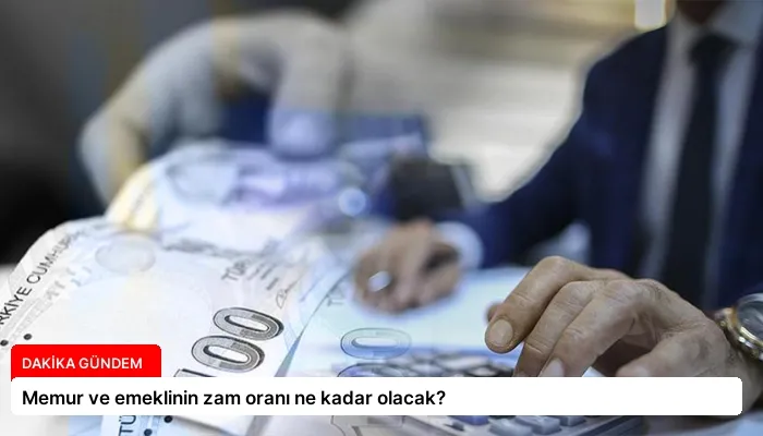Memur ve emeklinin zam oranı ne kadar olacak?