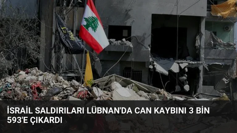 İsrail Saldırıları Lübnan’da Can Kaybını 3 Bin 593’e Çıkardı