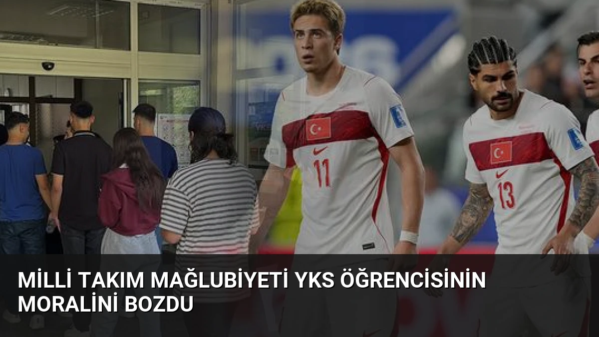 Milli Takım Mağlubiyeti YKS Öğrencisinin Moralini Bozdu