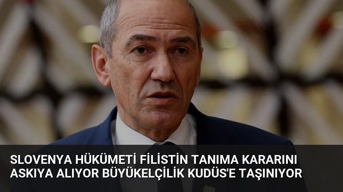 Slovenya Hükümeti Filistin Tanıma Kararını Askıya Alıyor Büyükelçilik Kudüs’e Taşınıyor