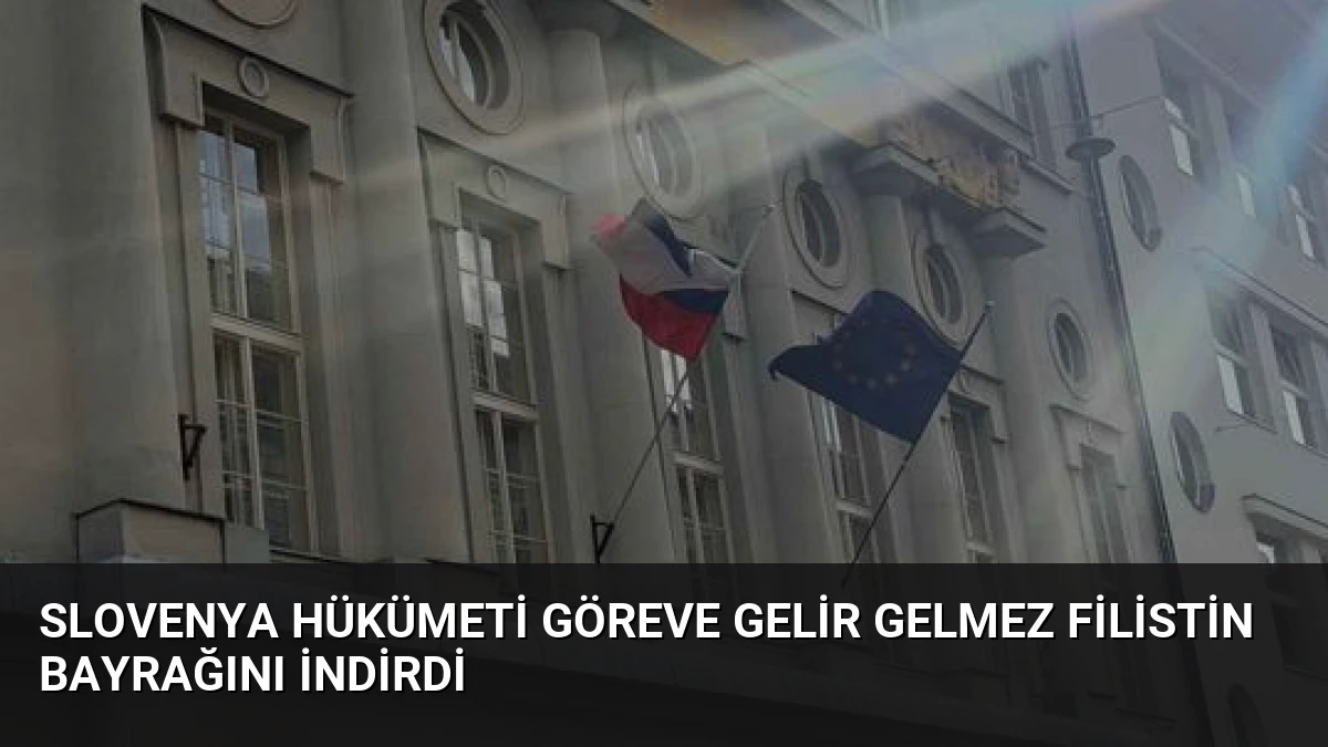 Slovenya Hükümeti Göreve Gelir Gelmez Filistin Bayrağını İndirdi