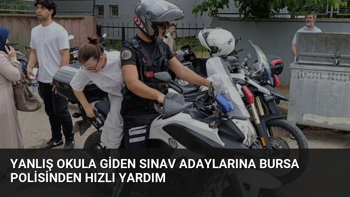 Yanlış Okula Giden Sınav Adaylarına Bursa Polisinden Hızlı Yardım
