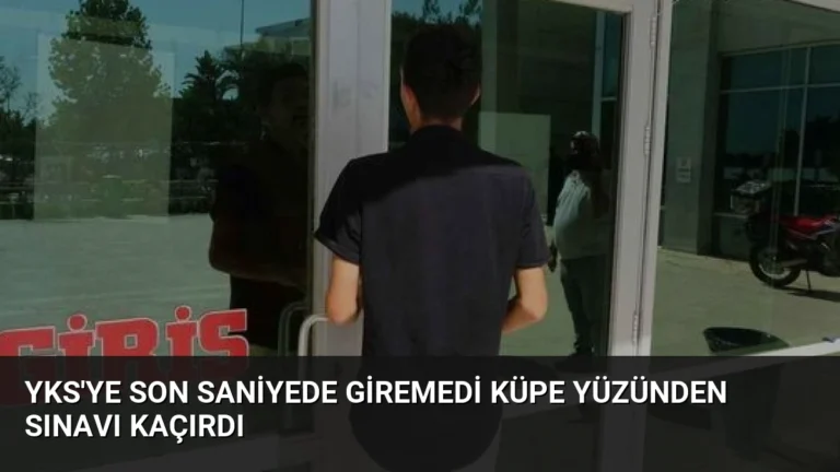 YKS’ye Son Saniyede Giremedi Küpe Yüzünden Sınavı Kaçırdı