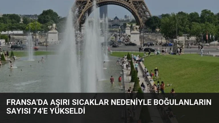 Fransa’da Aşırı Sıcaklar Nedeniyle Boğulanların Sayısı 74’e Yükseldi