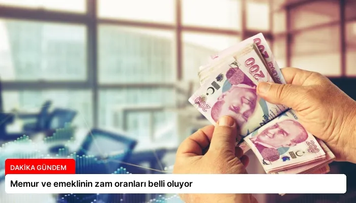 Memur ve emeklinin zam oranları belli oluyor