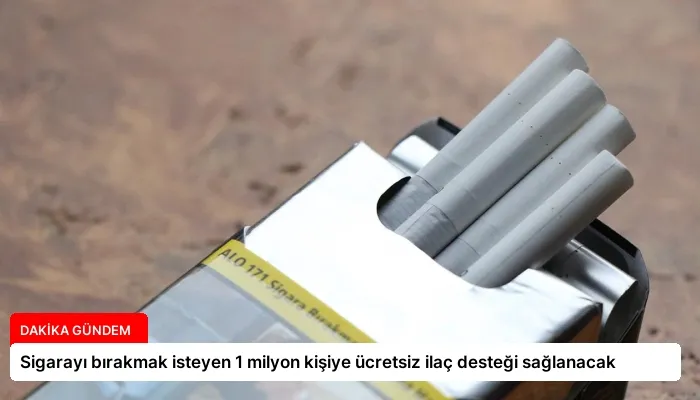 Sigarayı bırakmak isteyen 1 milyon kişiye ücretsiz ilaç desteği sağlanacak