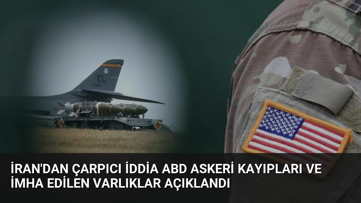 İran’dan Çarpıcı İddia ABD Askeri Kayıpları ve İmha Edilen Varlıklar Açıklandı