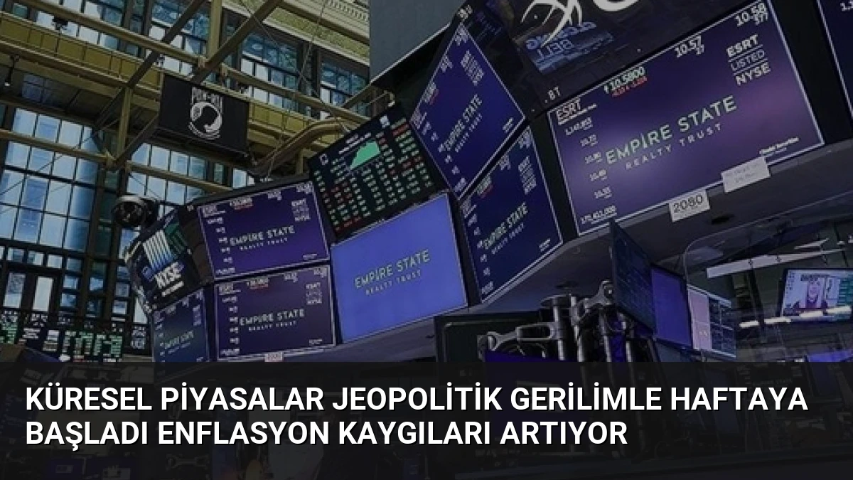 Küresel Piyasalar Jeopolitik Gerilimle Haftaya Başladı Enflasyon Kaygıları Artıyor
