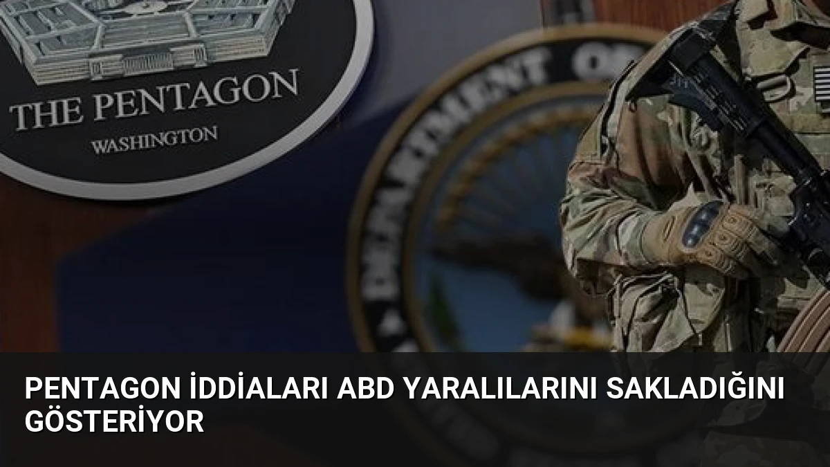 Pentagon İddiaları ABD Yaralılarını Sakladığını Gösteriyor