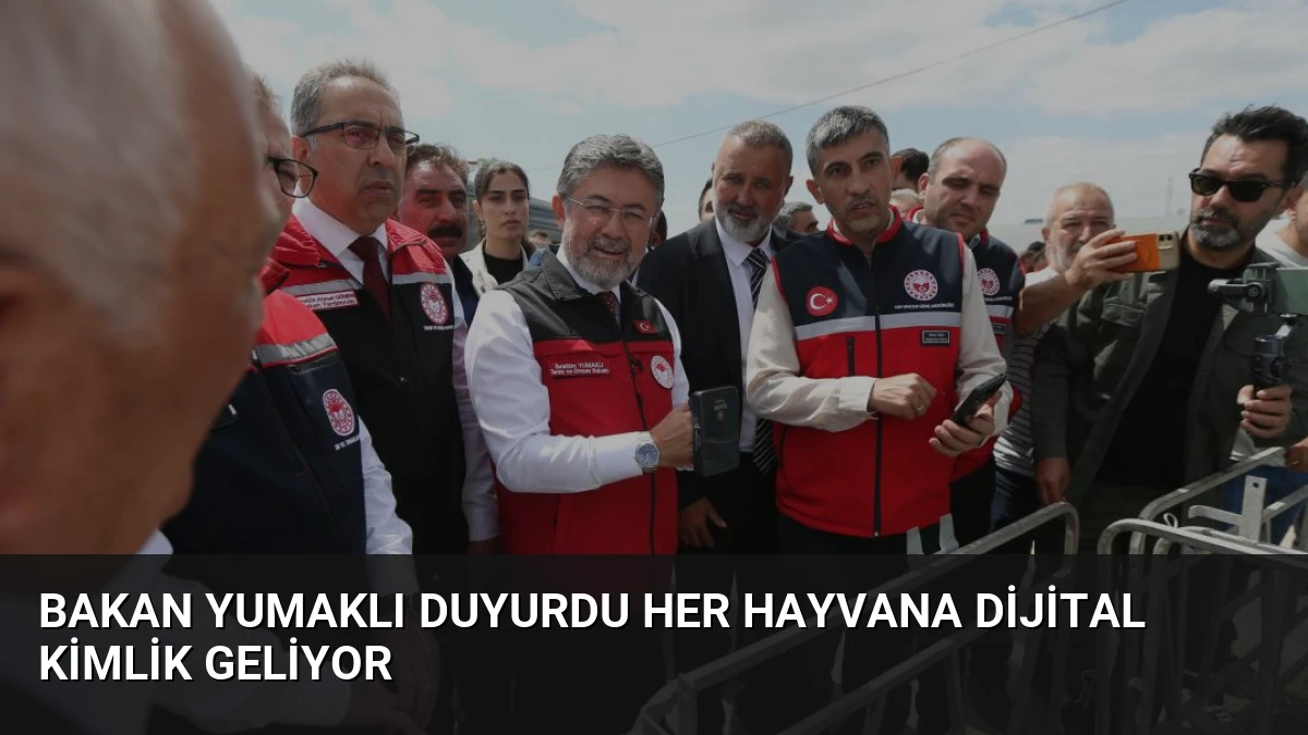 Bakan Yumaklı Duyurdu Her Hayvana Dijital Kimlik Geliyor