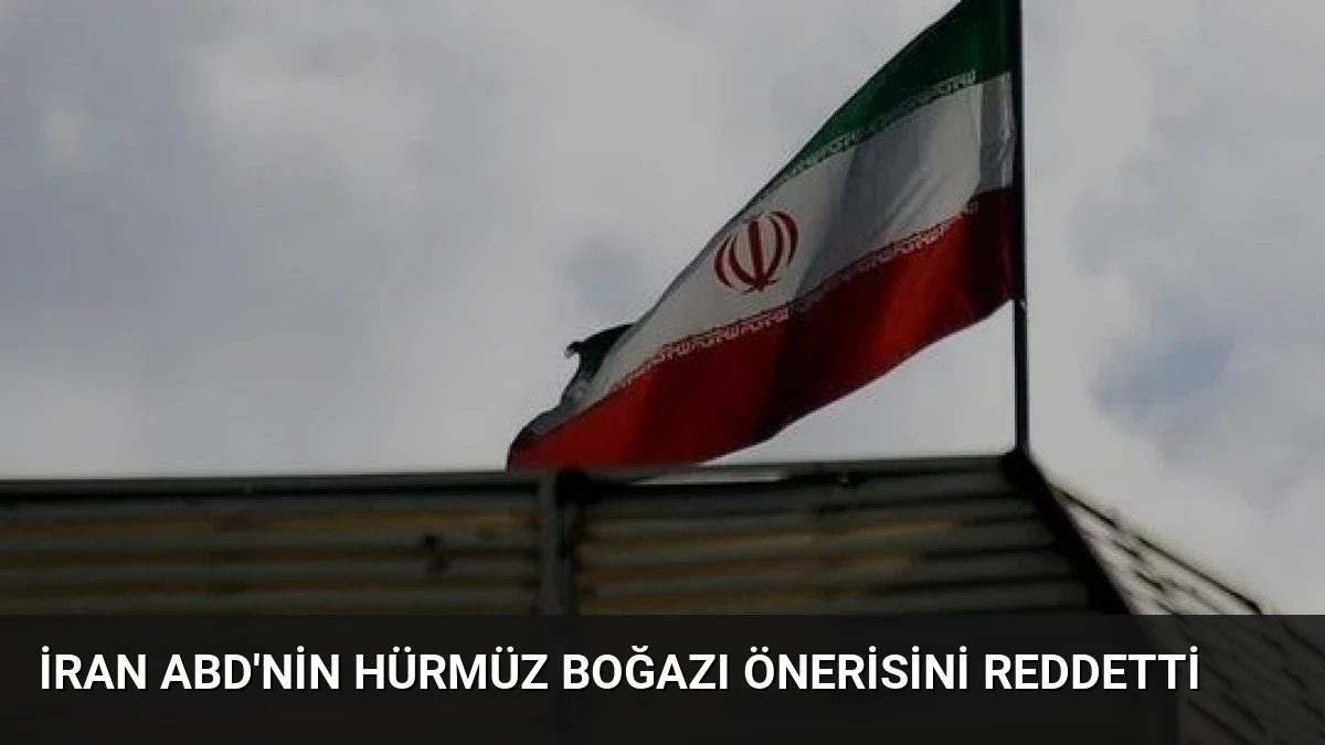 İran ABD’nin Hürmüz Boğazı Önerisini Reddetti