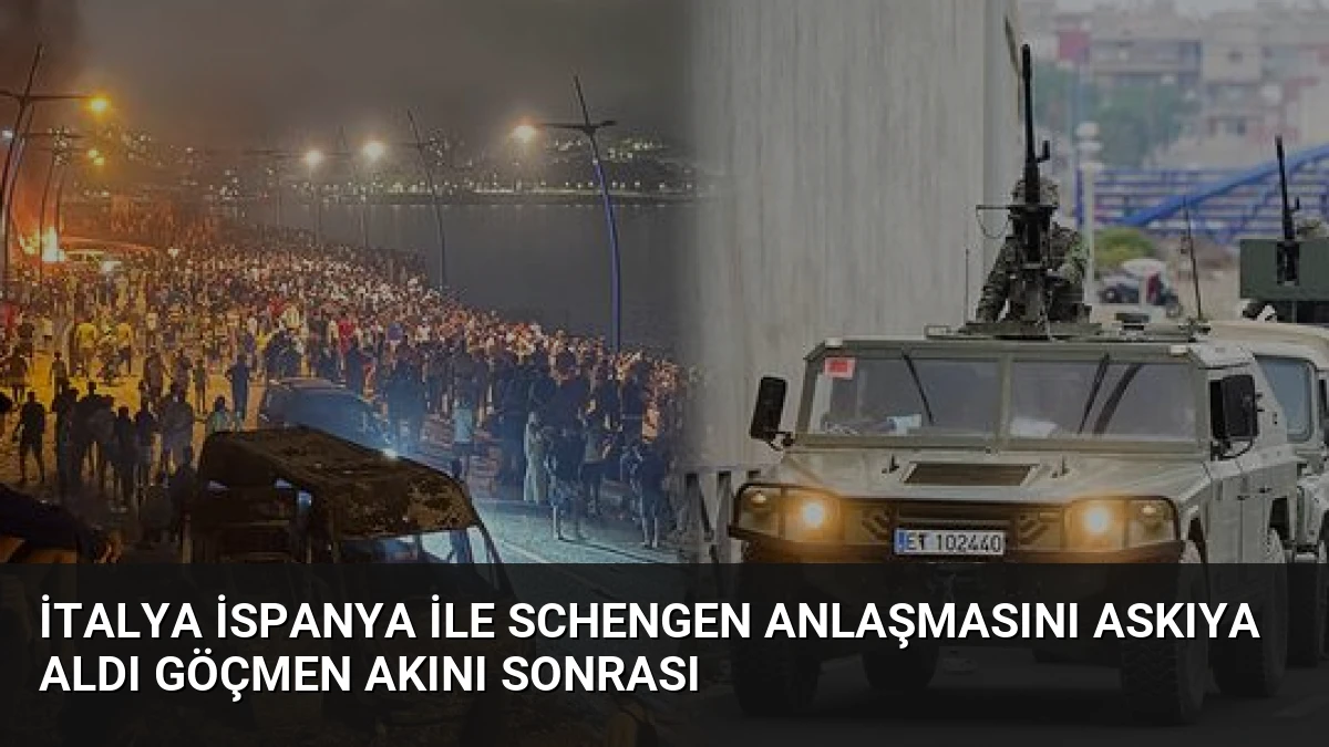 İtalya İspanya ile Schengen Anlaşmasını Askıya Aldı Göçmen Akını Sonrası