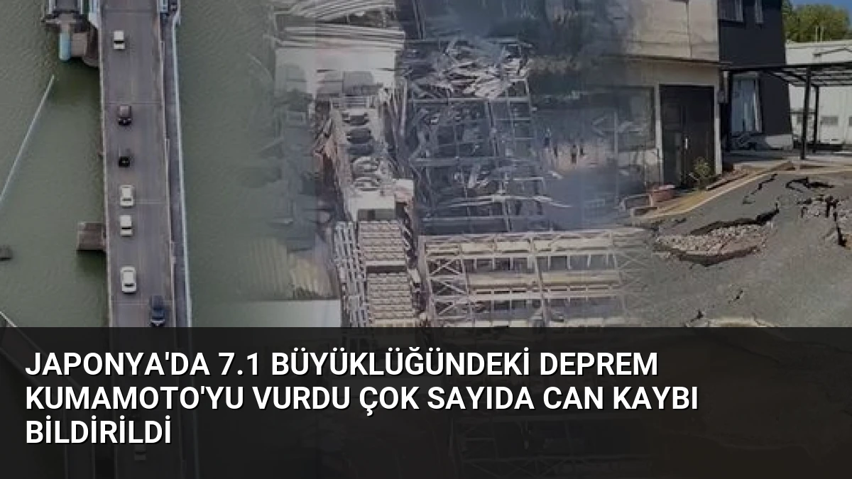 Japonya’da 7.1 Büyüklüğündeki Deprem Kumamoto’yu Vurdu Çok Sayıda Can Kaybı Bildirildi