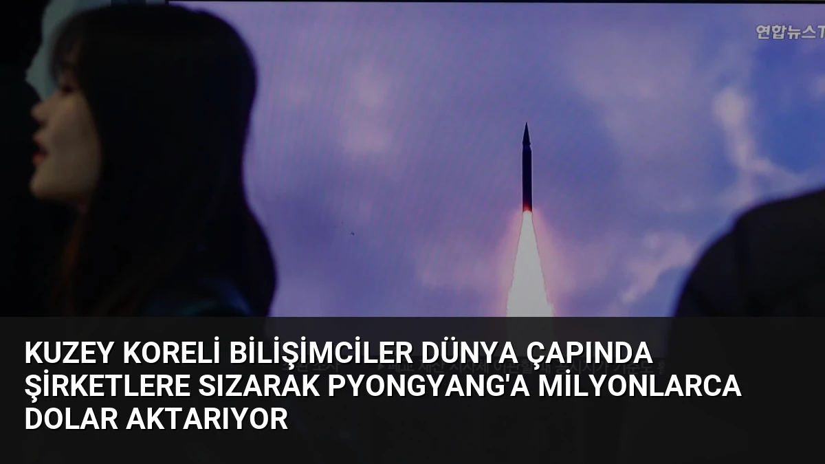 Kuzey Koreli Bilişimciler Dünya Çapında Şirketlere Sızarak Pyongyang’a Milyonlarca Dolar Aktarıyor