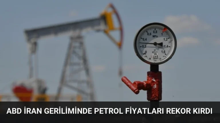 ABD İran Geriliminde Petrol Fiyatları Rekor Kırdı