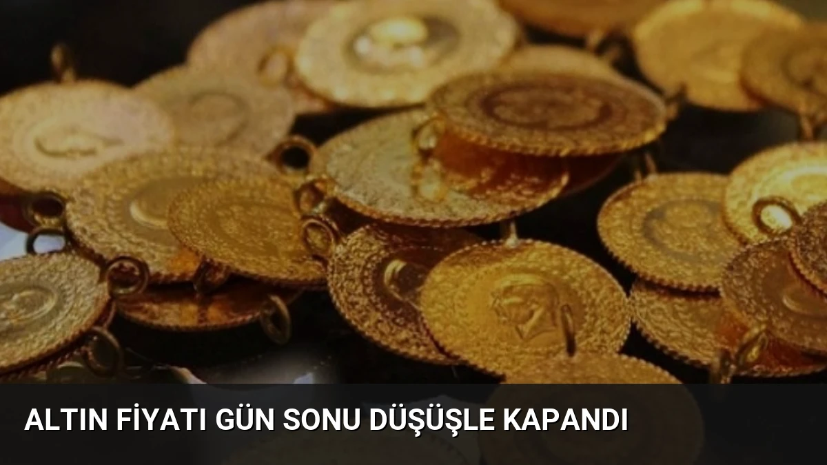 Altın Fiyatı Gün Sonu Düşüşle Kapandı