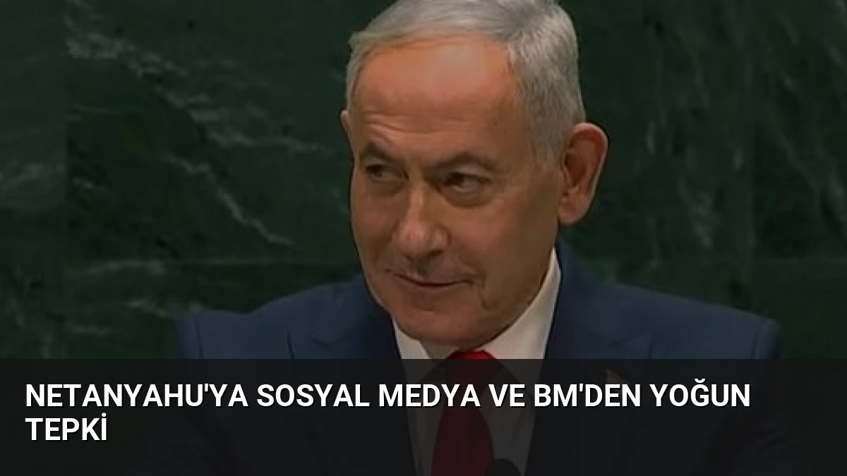 Netanyahu’ya Sosyal Medya ve BM’den Yoğun Tepki