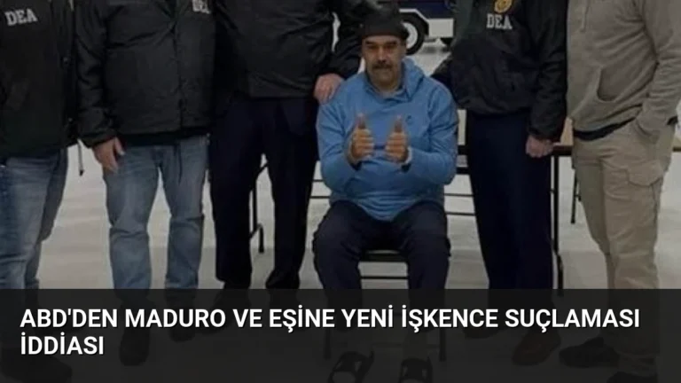 ABD’den Maduro ve Eşine Yeni İşkence Suçlaması İddiası
