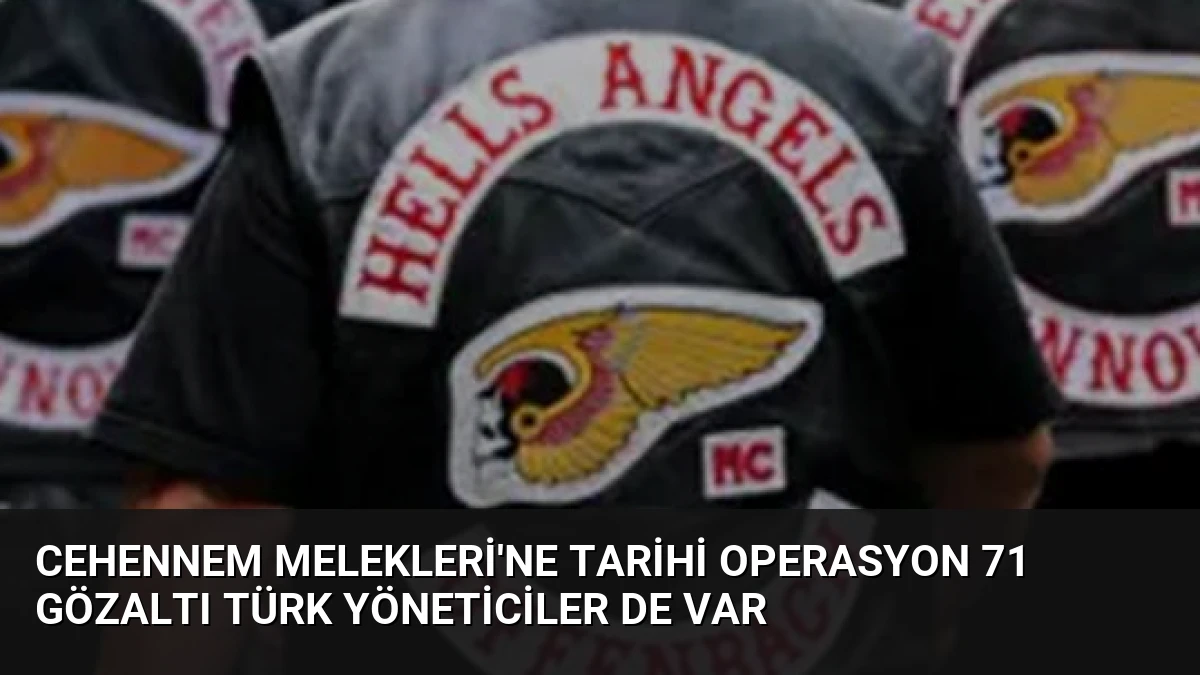 Cehennem Melekleri’ne Tarihi Operasyon 71 Gözaltı Türk Yöneticiler de Var