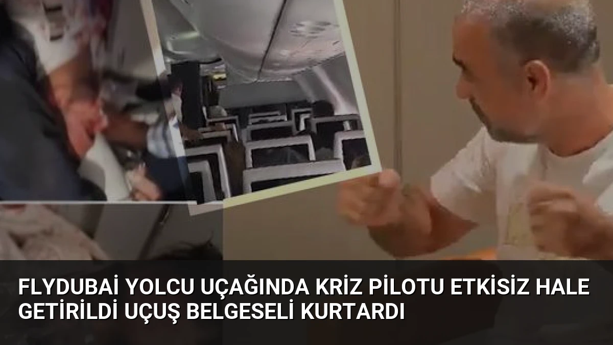 Flydubai Yolcu Uçağında Kriz Pilotu Etkisiz Hale Getirildi Uçuş Belgeseli Kurtardı