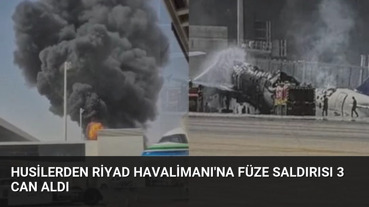 Husilerden Riyad Havalimanı’na Füze Saldırısı 3 Can Aldı