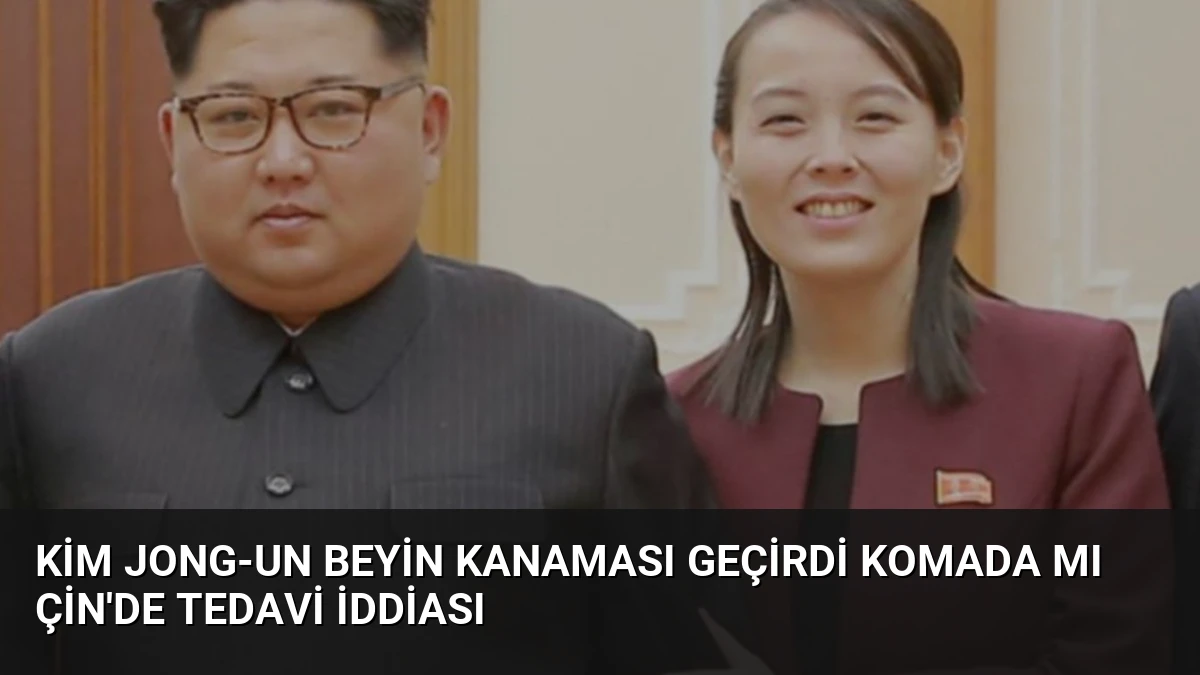 Kim Jong-un Beyin Kanaması Geçirdi Komada Mı Çin’de Tedavi İddiası