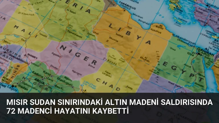 Mısır Sudan Sınırındaki Altın Madeni Saldırısında 72 Madenci Hayatını Kaybetti