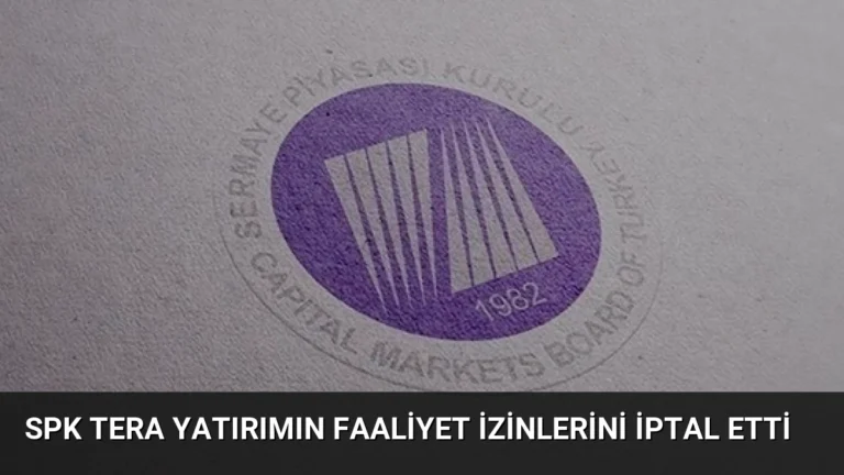 SPK Tera Yatırımın Faaliyet İzinlerini İptal Etti