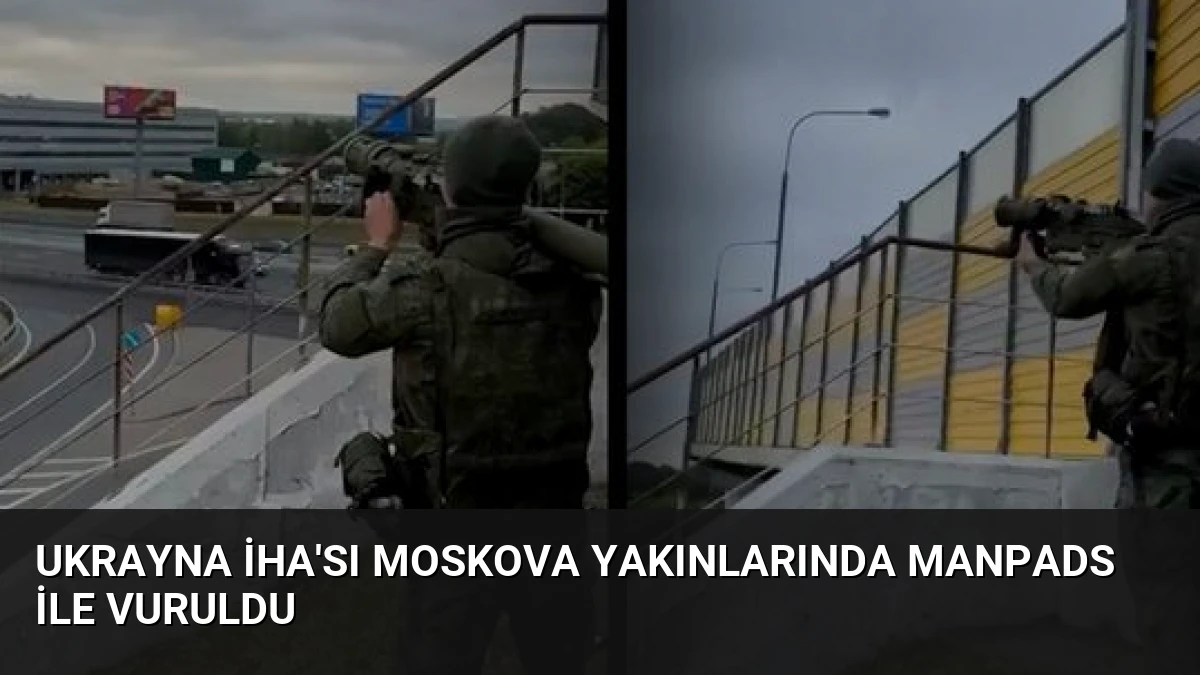 Ukrayna İHA’sı Moskova Yakınlarında MANPADS ile Vuruldu
