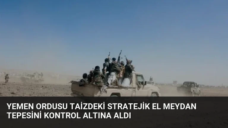 Yemen Ordusu Taizdeki Stratejik El Meydan Tepesini Kontrol Altına Aldı